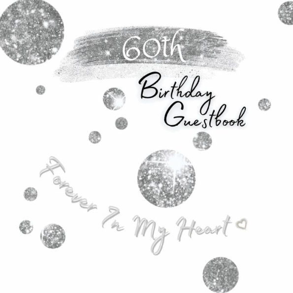 60th Birthday Guest Book Silver Drops: Fabulous For Your Birthday Party - Keepsake of Family and Friends Treasured Messages and Photos