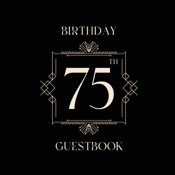 75th Birthday Guest Book Art Deco Box: Fabulous For Your Birthday Party - Keepsake of Family and Friends Treasured Messages and Photos