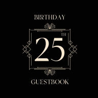 Title: 25th Birthday Guest Book Art Deco Box: Fabulous For Your Birthday Party - Keepsake of Family and Friends Treasured Messages and Photos, Author: Sticky Lolly