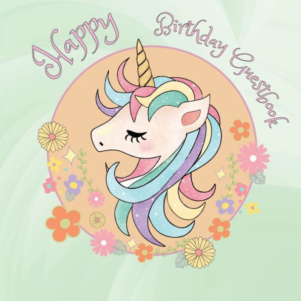 Happy Birthday Guest Book Unicorn Head: Fabulous For Your Birthday Party - Keepsake of Family and Friends Treasured Messages and Photos