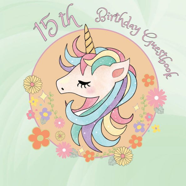 15th Birthday Guest Book Unicorn Head: Fabulous For Your Birthday Party - Keepsake of Family and Friends Treasured Messages and Photos