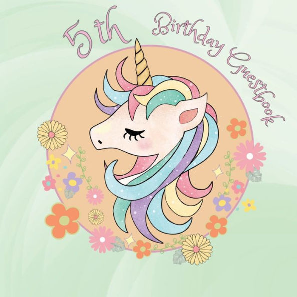 5th Birthday Guest Book Unicorn Head: Fabulous For Your Birthday Party - Keepsake of Family and Friends Treasured Messages and Photos