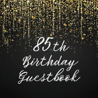 Title: 85th Birthday Guest Book Gold Shower: Fabulous For Your Birthday Party - Keepsake of Family and Friends Treasured Messages and Photos, Author: Sticky Lolly