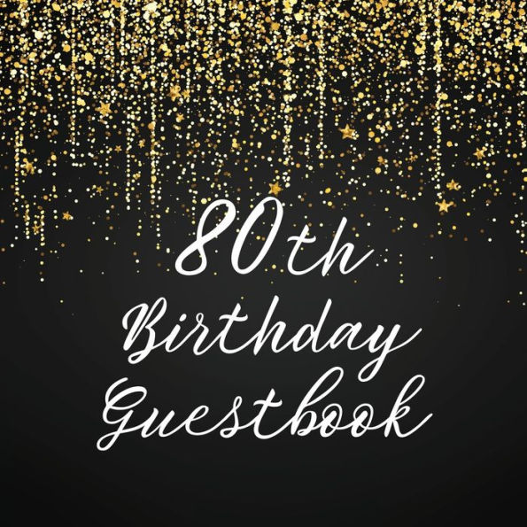80th Birthday Guest Book Gold Shower: Fabulous For Your Birthday Party - Keepsake of Family and Friends Treasured Messages and Photos