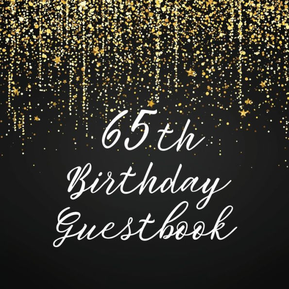 65th Birthday Guest Book Gold Shower: Fabulous For Your Birthday Party - Keepsake of Family and Friends Treasured Messages and Photos