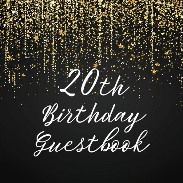 20th Birthday Guest Book Gold Shower: Fabulous For Your Birthday Party - Keepsake of Family and Friends Treasured Messages and Photos