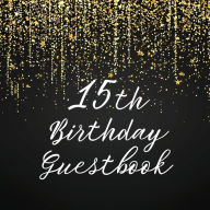 Title: 15th Birthday Guest Book Gold Shower: Fabulous For Your Birthday Party - Keepsake of Family and Friends Treasured Messages and Photos, Author: Sticky Lolly