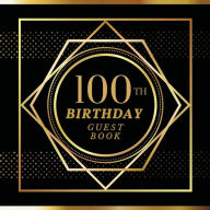 Title: 100th Birthday Guest Book Gold Spot: Fabulous For Your Birthday Party - Keepsake of Family and Friends Treasured Messages and Photos, Author: Sticky Lolly