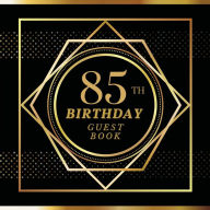 Title: 85th Birthday Guest Book Gold Spot: Fabulous For Your Birthday Party - Keepsake of Family and Friends Treasured Messages and Photos, Author: Sticky Lolly