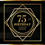 Title: 75th Birthday Guest Book Gold Spot: Fabulous For Your Birthday Party - Keepsake of Family and Friends Treasured Messages and Photos, Author: Sticky Lolly