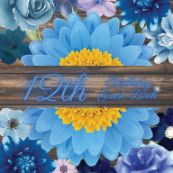 Title: 12th Birthday Guest Book Blue Flower: Fabulous For Your Birthday Party - Keepsake of Family and Friends Treasured Messages and Photos, Author: Sticky Lolly