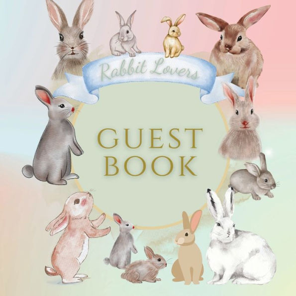 Guest Book Classic Rabbit Lovers: Classic Guest Book Organizer Perfect for Your B&B, Hotel, Club, Birthday, Wedding, Special Party or Event