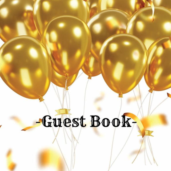 Guest Book Classic Gold Balloons: Classic Guest Book Organizer Perfect for Your B&B, Hotel, Club, Birthday, Wedding, Special Party or Event