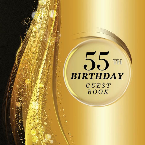 55th Birthday Guest Book Gold Sparkle: Fabulous For Your Birthday Party - Keepsake of Family and Friends Treasured Messages and Photos