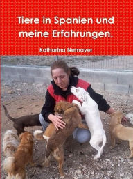 Title: Tiere in Spanien und meine Erfahrungen, Author: Katharina Nemayer