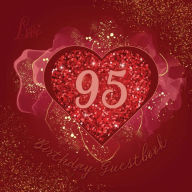 Title: 95th Birthday Guest Book Love Heart: Fabulous For Your Birthday Party - Keepsake of Family and Friends Treasured Messages and Photos, Author: Sticky Lolly