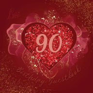 Title: 90th Birthday Guest Book Love Heart: Fabulous For Your Birthday Party - Keepsake of Family and Friends Treasured Messages and Photos, Author: Sticky Lolly