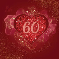 Title: 60th Birthday Guest Book Love Heart: Fabulous For Your Birthday Party - Keepsake of Family and Friends Treasured Messages and Photos, Author: Sticky Lolly