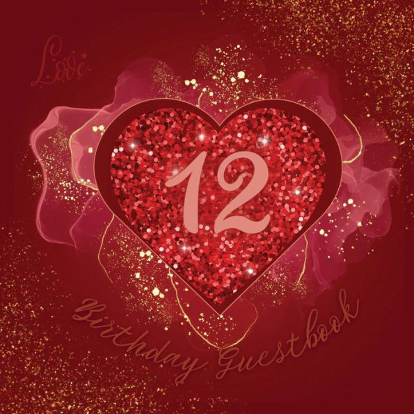 12th Birthday Guest Book Love Heart: Fabulous For Your Birthday Party - Keepsake of Family and Friends Treasured Messages and Photos