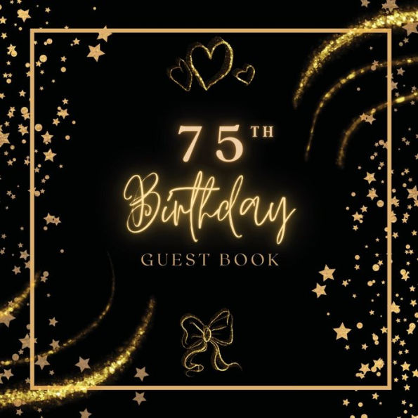 75th Birthday Guest Book Gold Bow: Fabulous For Your Birthday Party - Keepsake of Family and Friends Treasured Messages and Photos