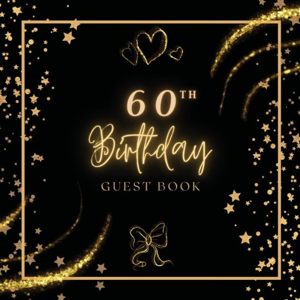 60th Birthday Guest Book Gold Bow: Fabulous For Your Birthday Party - Keepsake of Family and Friends Treasured Messages and Photos