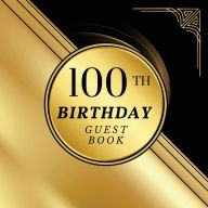 Title: 100th Birthday Guest Book Gold Wave: Fabulous For Your Birthday Party - Keepsake of Family and Friends Treasured Messages and Photos, Author: Sticky Lolly