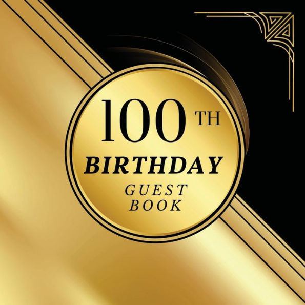 100th Birthday Guest Book Gold Wave: Fabulous For Your Birthday Party - Keepsake of Family and Friends Treasured Messages and Photos