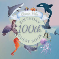 Title: 100th Birthday Guest Book Ocean Vibe: Fabulous For Your Birthday Party - Keepsake of Family and Friends Treasured Messages and Photos, Author: Sticky Lolly