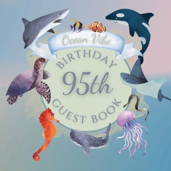 95th Birthday Guest Book Ocean Vibe: Fabulous For Your Birthday Party - Keepsake of Family and Friends Treasured Messages and Photos