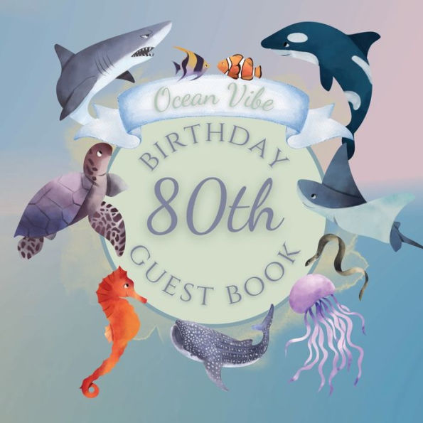 80th Birthday Guest Book Ocean Vibe: Fabulous For Your Birthday Party - Keepsake of Family and Friends Treasured Messages and Photos