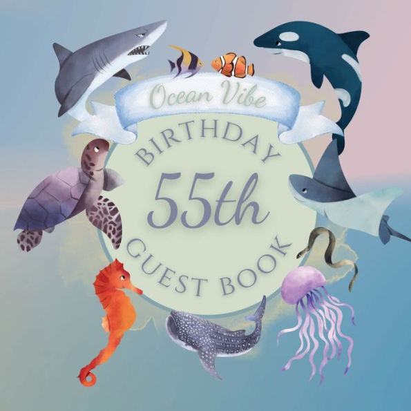 55th Birthday Guest Book Ocean Vibe: Fabulous For Your Birthday Party - Keepsake of Family and Friends Treasured Messages and Photos
