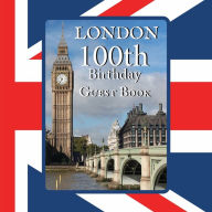 Title: 100th Birthday Guest Book London: Fabulous For Your Birthday Party - Keepsake of Family and Friends Treasured Messages and Photos, Author: Sticky Lolly