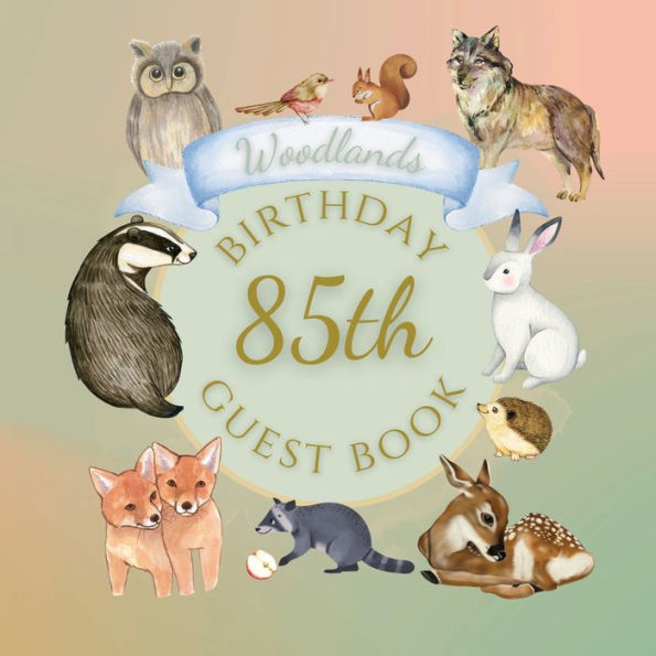 85th Birthday Guest Book Woodlands: Fabulous For Your Birthday Party - Keepsake of Family and Friends Treasured Messages and Photos