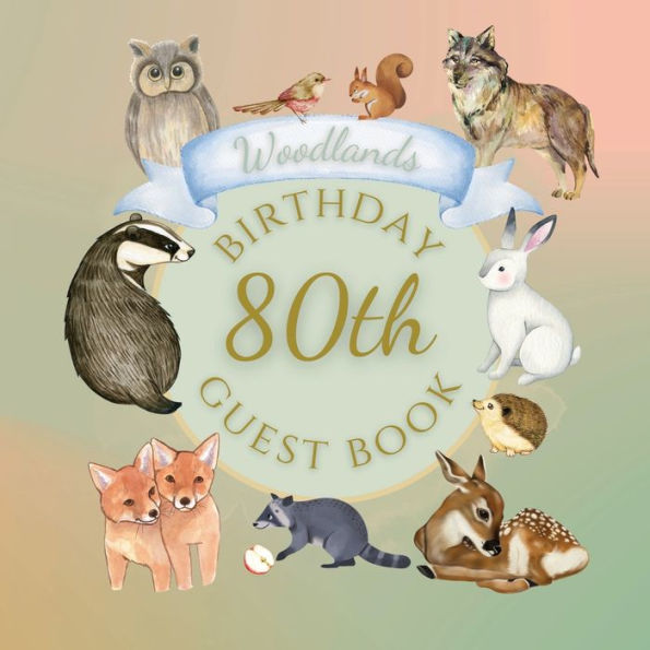 80th Birthday Guest Book Woodlands: Fabulous For Your Birthday Party - Keepsake of Family and Friends Treasured Messages and Photos