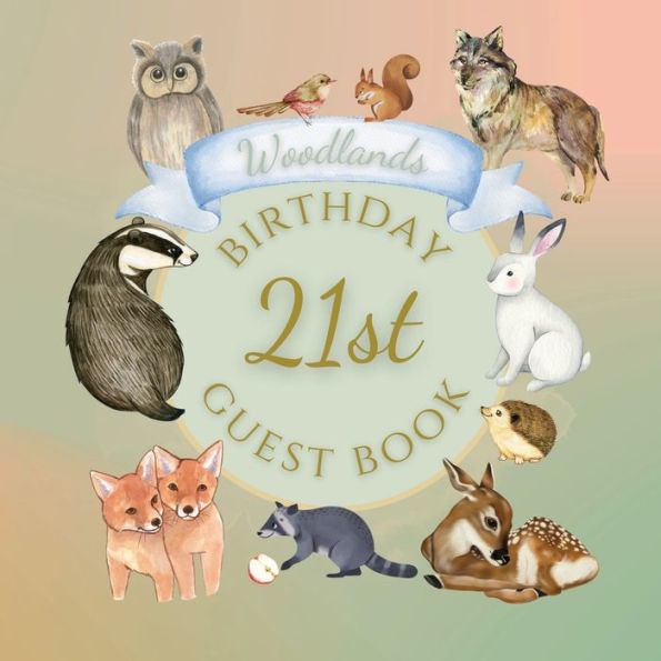 21st Birthday Guest Book Woodlands: Fabulous For Your Birthday Party - Keepsake of Family and Friends Treasured Messages and Photos