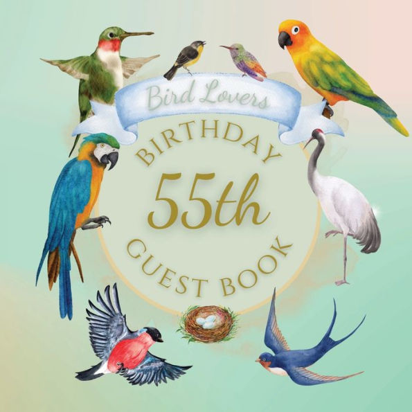 55th Birthday Guest Book Bird Lovers: Fabulous For Your Birthday Party - Keepsake of Family and Friends Treasured Messages and Photos