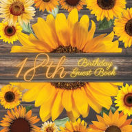 Title: 18th Birthday Guest Book Many Sunflowers: Fabulous For Your Birthday Party - Keepsake of Family and Friends Treasured Messages and Photos, Author: Sticky Lolly