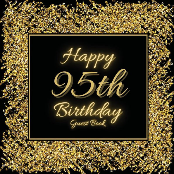 95th Birthday Guest Book Gold Glitter: Fabulous For Your Birthday Party - Keepsake of Family and Friends Treasured Messages and Photos