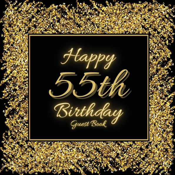 55th Birthday Guest Book Gold Glitter: Fabulous For Your Birthday Party - Keepsake of Family and Friends Treasured Messages and Photos