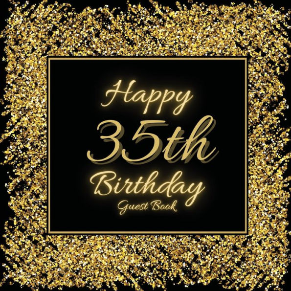 35th Birthday Guest Book Gold Glitter: Fabulous For Your Birthday Party - Keepsake of Family and Friends Treasured Messages and Photos