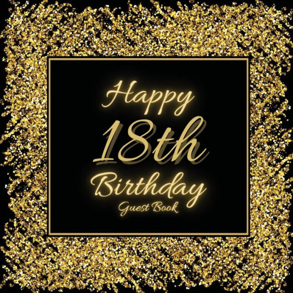18th Birthday Guest Book Gold Glitter: Fabulous For Your Birthday Party - Keepsake of Family and Friends Treasured Messages and Photos