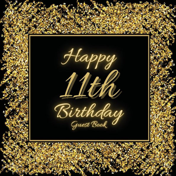 11th Birthday Guest Book Gold Glitter: Fabulous For Your Birthday Party - Keepsake of Family and Friends Treasured Messages and Photos