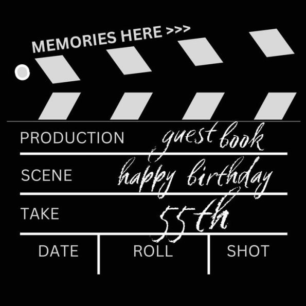 55th Birthday Guest Book Movie Time: Fabulous For Your Birthday Party - Keepsake of Family and Friends Treasured Messages And Photos