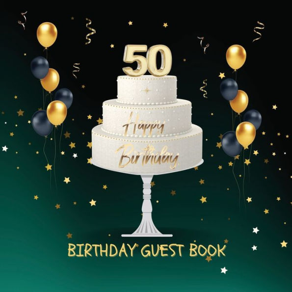 50th Birthday Guest Book Cake: Fabulous For Your Birthday Party - Keepsake of Family and Friends Treasured Messages And Photos