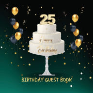 Title: 25th Birthday Guest Book Cake: Fabulous For Your Birthday Party - Keepsake of Family and Friends Treasured Messages And Photos, Author: Sticky Lolly