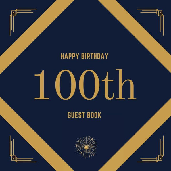 100th Birthday Guest Book Gold Box: Fabulous For Your Birthday Party - Keepsake of Family and Friends Treasured Messages And Photos