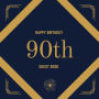 90th Birthday Guest Book Gold Box: Fabulous For Your Birthday Party - Keepsake of Family and Friends Treasured Messages And Photos