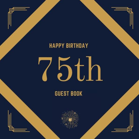 75th Birthday Guest Book Gold Box: Fabulous For Your Birthday Party - Keepsake of Family and Friends Treasured Messages And Photos