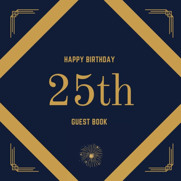 25th Birthday Guest Book Gold Box: Fabulous For Your Birthday Party - Keepsake of Family and Friends Treasured Messages And Photos