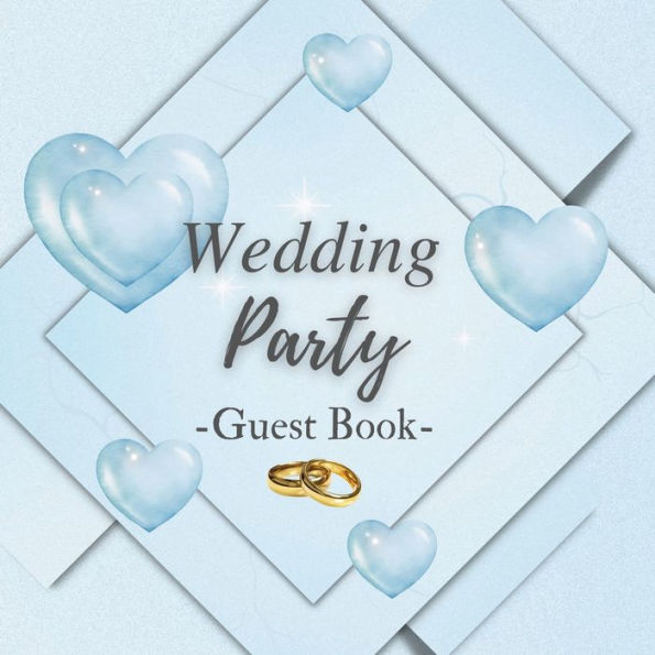 Wedding Party Guest Book Blue Box: Fabulous For Your Wedding Party - Keepsake of Family and Friends Treasured Messages and Photos
